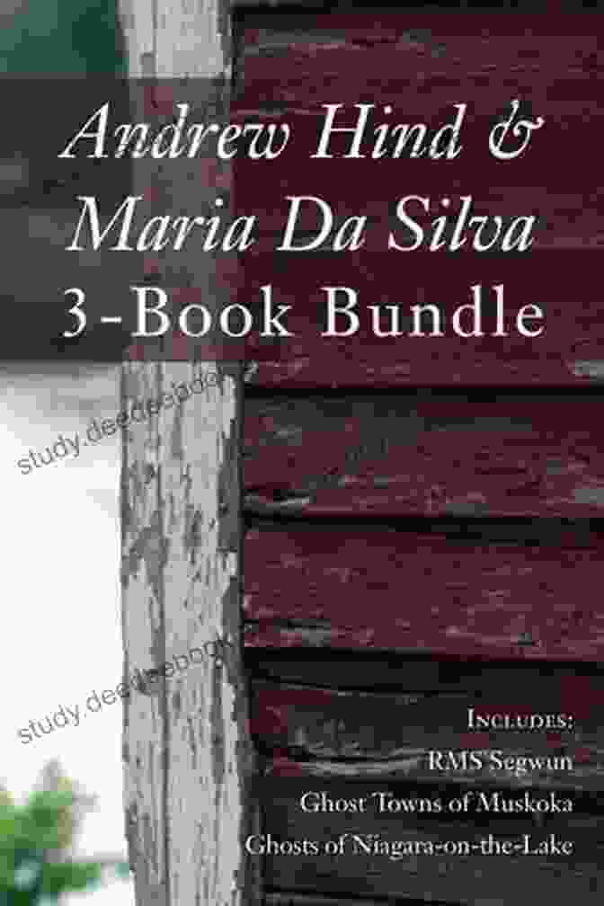 Andrew Hind And Maria Da Silva Bundle Personalized Learning Solution Andrew Hind And Maria Da Silva 3 Bundle: RMS Segwun / Ghost Towns Of Muskoka / Ghosts Of Niagara On The Lake