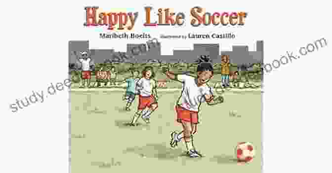 Cover Of Happy Like Soccer By Maribeth Boelts Happy Like Soccer Maribeth Boelts