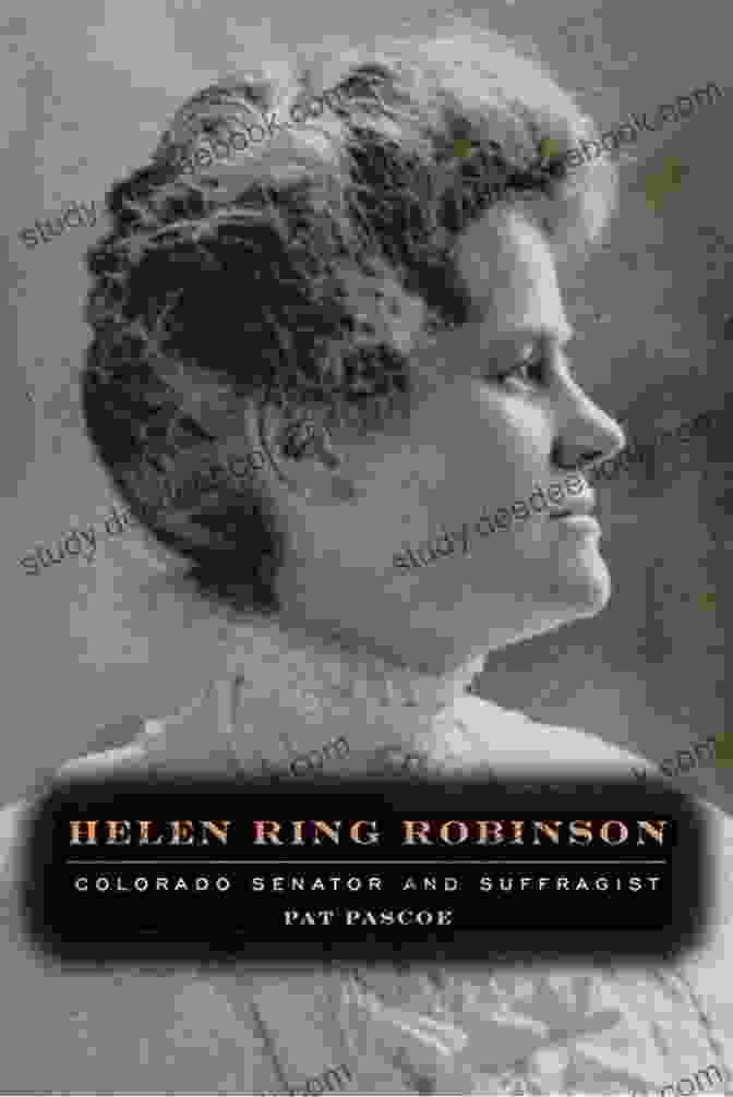 Helen Ring Robinson, Colorado Senator And Suffragist Helen Ring Robinson: Colorado Senator And Suffragist (Timberline Books)