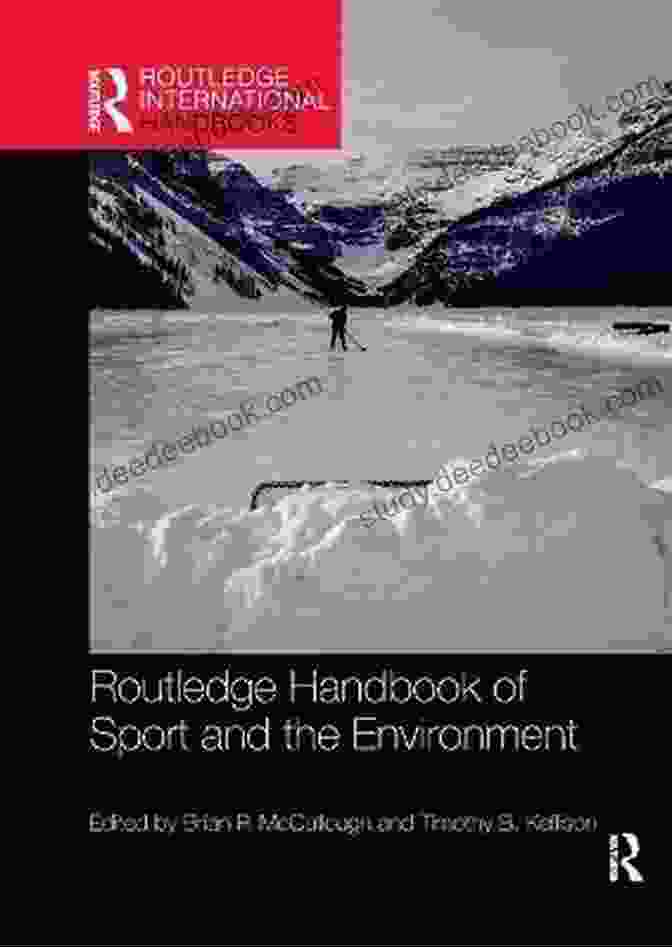 Routledge Handbook Of Sport And The Environment Routledge Handbook Of Sport And The Environment (Routledge International Handbooks)