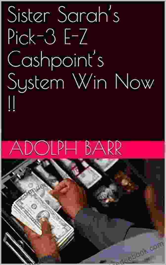 Sister Sarah Pick Cashpoint System Your Ticket To Financial Success Sister Sarah S Pick 3 E Z Cashpoint S System Win Now