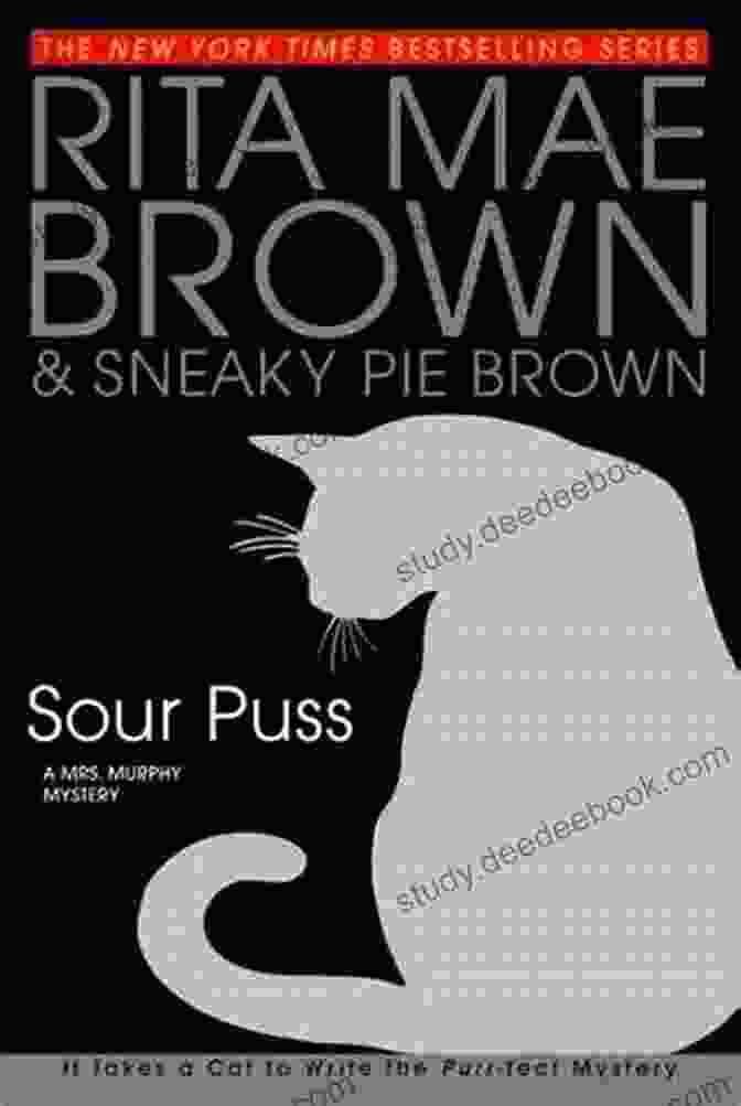 Sour Puss Mrs. Murphy, A Curious And Adventurous Cat, Stumbles Upon A Mysterious Object In Her Backyard, Leading Her On A Captivating Journey Filled With Puzzles, Riddles, And Unexpected Encounters. Sour Puss: A Mrs Murphy Mystery