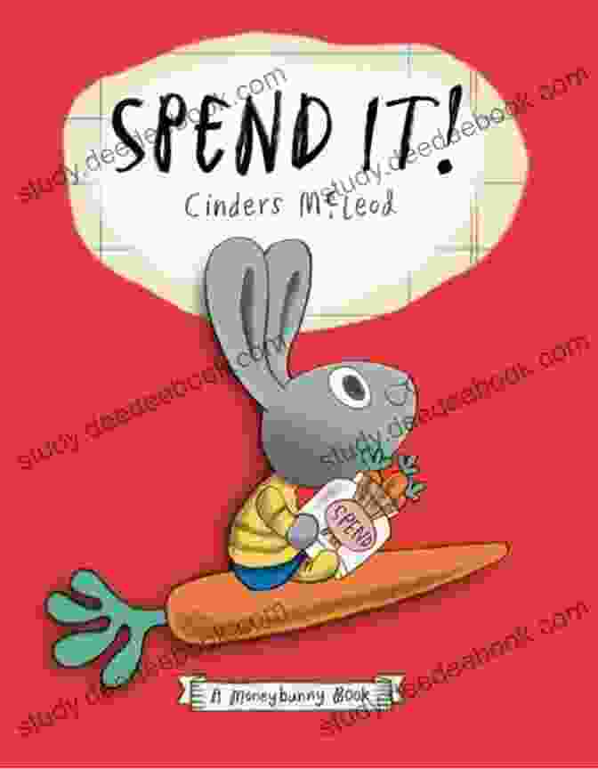 Spend It Moneybunny Book Featuring An Adorable Rabbit Enjoying Financial Freedom Spend It (A Moneybunny Book)