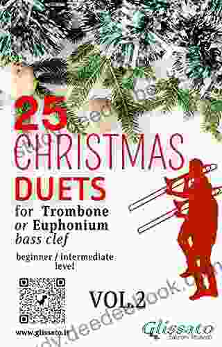 25 Christmas Duets For Trombone Or Euphonium VOL 2: Easy For Beginner/intermediate (Christmas Duets For Trombone Or Euphonium B C )
