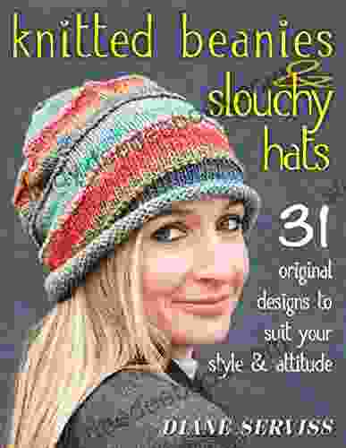 Knitted Beanies Slouchy Hats: 31 Original Designs To Suit Your Style Attitude