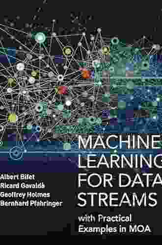 Machine Learning For Data Streams: With Practical Examples In MOA (Adaptive Computation And Machine Learning Series)