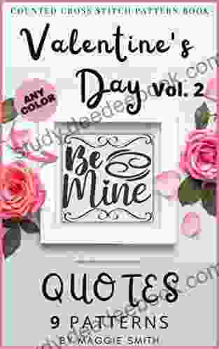 Valentine S Day Quotes Vol 2 Counted Cross Stitch Pattern Book: Large Sayings For Simple Stitching With Customizable Colors (Valentine S Day Quotes Cross Stitch Patterns)