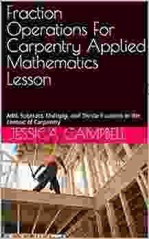 Fraction Operations For Carpentry Applied Mathematics Lesson: Add Subtract Multiply And Divide Fractions In The Context Of Carpentry