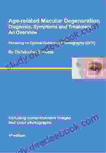 Age Related Macular Degeneration: Diagnosis Symptoms And Treatment An Overview (Ophthalmology No 1)