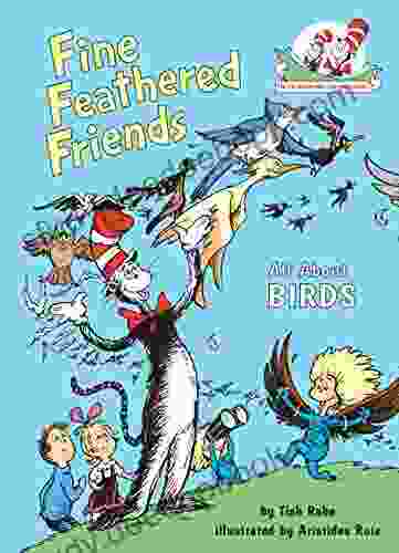 Fine Feathered Friends: All About Birds (Cat in the Hat s Learning Library)