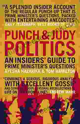 Punch And Judy Politics: An Insiders Guide To Prime Minister S Questions