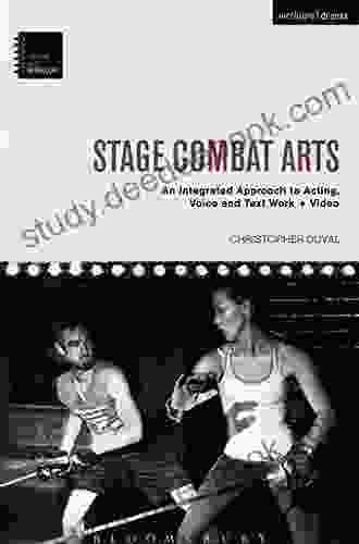 Stage Combat Arts: An Integrated Approach To Acting Voice And Text Work + Video (Theatre Arts Workbooks)