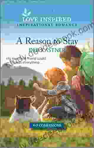 A Reason To Stay: An Uplifting Inspirational Romance (K 9 Companions)