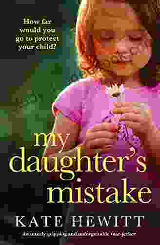 My Daughter S Mistake: An Utterly Gripping And Unforgettable Tear Jerker