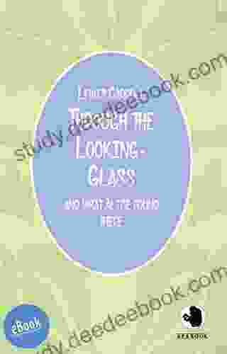 Through The Looking Glass: And What Alice Found There (ApeBook Classics (ABC) 12)