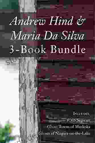 Andrew Hind And Maria Da Silva 3 Bundle: RMS Segwun / Ghost Towns Of Muskoka / Ghosts Of Niagara On The Lake