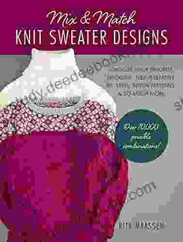 Mix And Match Knit Sweater Designs: Choose Your Favorite Neckline Sleeve Length Fit And Style Stitch Patterns So Much More * Over 70 000 Possible Combinations