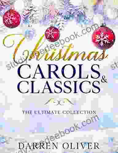 Christmas Carols Classics: The Ultimate Collection