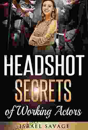 Audition: A Complete Guide To Headshot Secrets From Working Actors That Get You Noticed By Casting Directors (Headshot Photography Audition Auditioning Acting Acting In Film Improv)