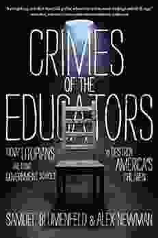 Crimes of the Educators: How Utopians Are Using Government Schools to Destroy America s Children