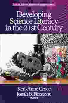 Developing Science Literacy In The 21st Century (Science Engineering Education Sources)