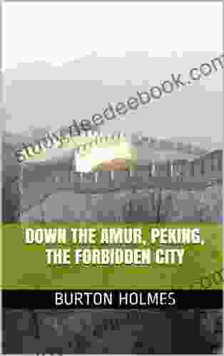 Down The Amur Peking The Forbidden City