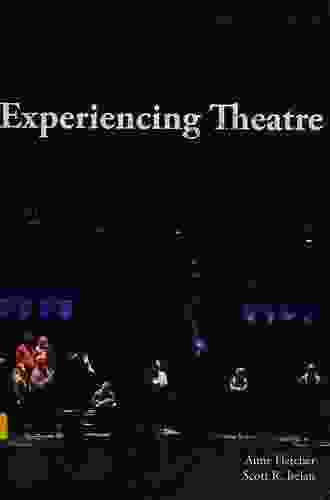 Experiencing Theatre Anne Fletcher