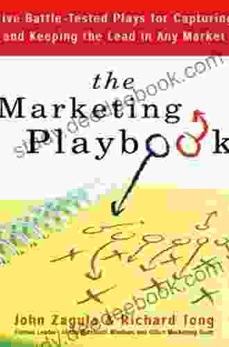 The Marketing Playbook: Five Battle Tested Plays for Capturing and Keeping the Leadin Any Market