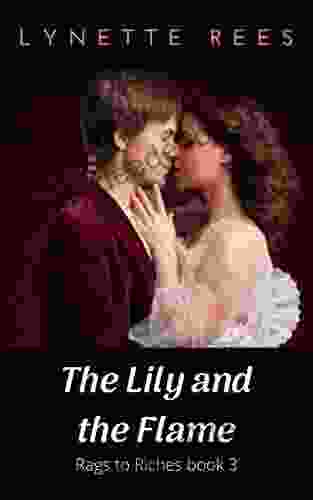 The Lily And The Flame (Rags To Riches 3)