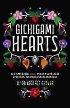 Gichigami Hearts: Stories And Histories From Misaabekong