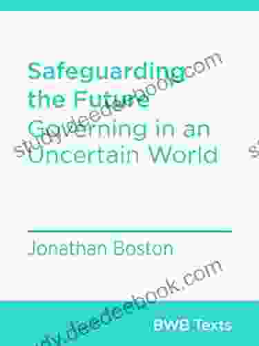 Safeguarding the Future: Governing in an Uncertain World (BWB Texts 52)