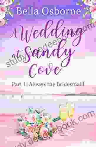 A Wedding At Sandy Cove: Part 1: A Heart Warming And Feel Good Romantic Comedy To Escape With In Summer 2024 (A Wedding At Sandy Cove 1)