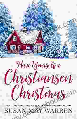 Have Yourself A Christiansen Christmas: A Holiday Story From Your Favorite Small Town Family