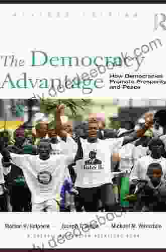 The Democracy Advantage: How Democracies Promote Prosperity And Peace (Council On Foreign Relations (Routledge))