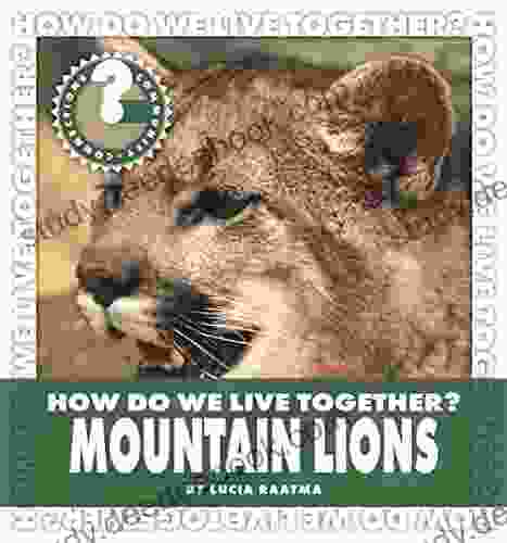 How Do We Live Together? Mountain Lions (Community Connections: How Do We Live Together?)