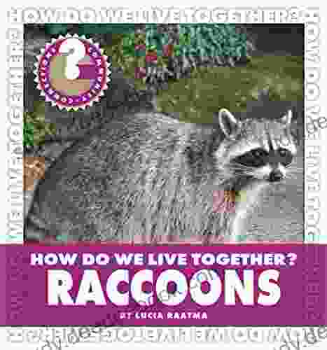 How Do We Live Together? Raccoons (Community Connections: How Do We Live Together?)