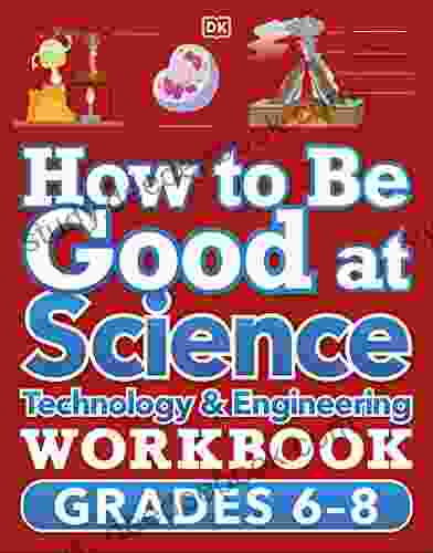 How to Be Good at Science Technology and Engineering Grade 6 8