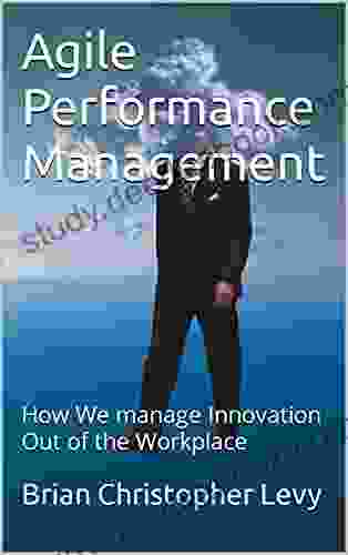 Agile Performance Management: How We manage Innovation Out of the Workplace