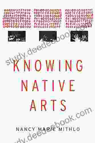 Knowing Native Arts Nancy Marie Mithlo