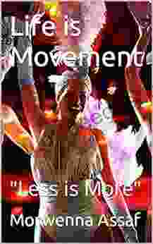 Life Is Movement: Less Is More (Books On The Education Of Middle Eastern Dance)