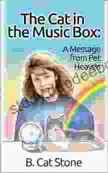 The Cat In The Music Box: A Message From Pet Heaven: Proof Of An Afterlife For Animals