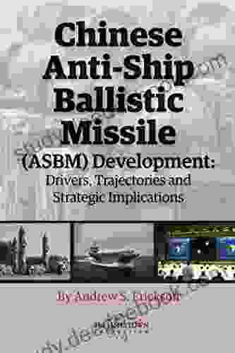 Chinese Anti Ship Ballistic Missile (ASBM) Development: Drivers Trajectories And Strategic Implications