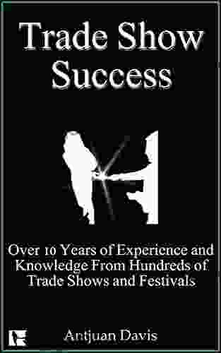 Trade Show Success: Over 10 Years of Experience and Knowledge From Hundreds of Trade Shows and Festivals (YPMP 1)