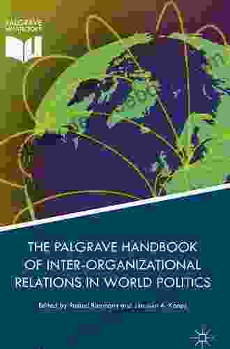 Palgrave Handbook Of Inter Organizational Relations In World Politics