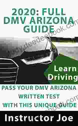 2024: FULL DMV ARIZONA GUIDE: PASS YOUR DMV ARIZONA WRITTEN TEST WITH THIS UNIQUE GUIDE