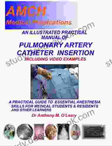PULMONARY ARTERY CATHETER INSERTION: A Practical Approach To Successful Insertion And Interpretation Of Right Heart Hemodynamic Monitoring