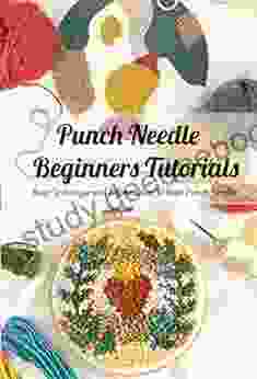 Punch Needle Beginners Tutorials: Basic Technique And Information To Start Punch Needle