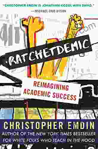 Ratchetdemic: Reimagining Academic Success Christopher Emdin