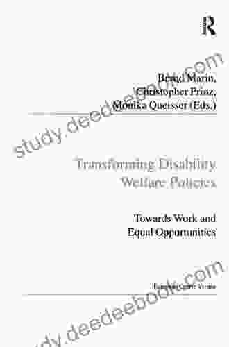 Transforming Disability Welfare Policies: Towards Work And Equal Opportunities (Public Policy And Social Welfare)