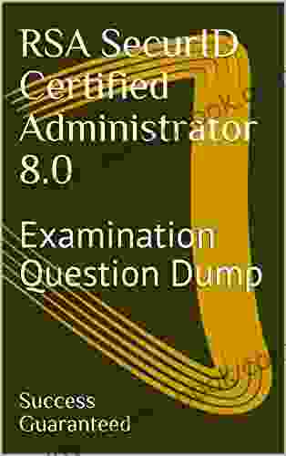 RSA SecurID Certified Administrator 8 0: Examination Question Dump